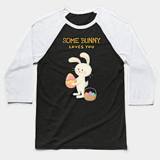 Some Bunny Loves You Baseball T-Shirt